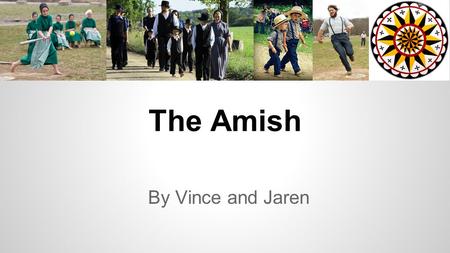 The Amish By Vince and Jaren. Origin When: 1693 Where: Switzerland Who:Jakob Ammann, an Alsatian Anabaptist Anabaptists are sometimes baptized twice;