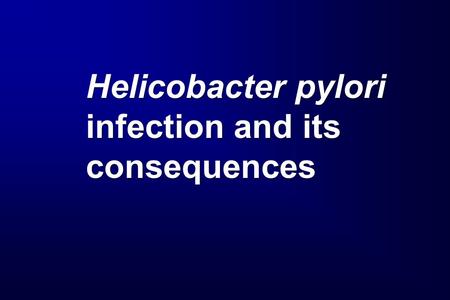 Helicobacter pylori infection and its consequences.