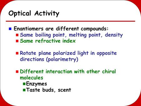 Optical Activity Enantiomers are different compounds: