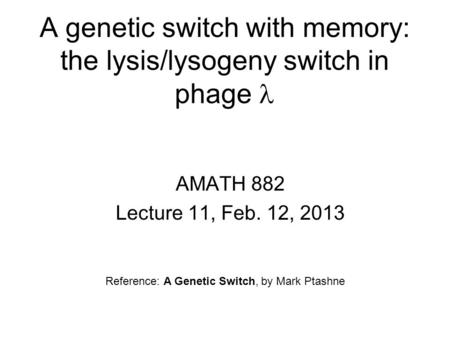 A genetic switch with memory: the lysis/lysogeny switch in phage 