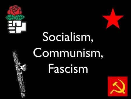 Socialism, Communism, Fascism. Let’s Review… Liberalism was a reaction to feudal society, involving:  focus on the individual, idea of responsible gov’t,
