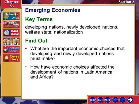 Section 2 Introduction-1 Emerging Economies Key Terms developing nations, newly developed nations, welfare state, nationalization Find Out How have economic.