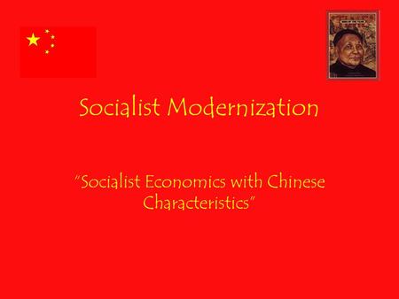Socialist Modernization “Socialist Economics with Chinese Characteristics”