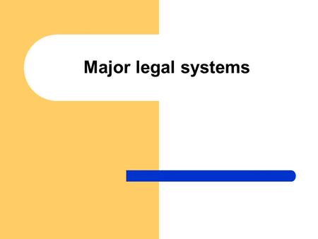Major legal systems. Three major legal systems The three major legal systems of the world today consist of – Continental legal system (civil law) – Anglo-American.