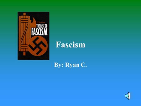 Fascism By: Ryan C. What is Fascism? Fascism is a type of strict government Fascism showed extreme militaristic nationalism toward the homeland Fascism.