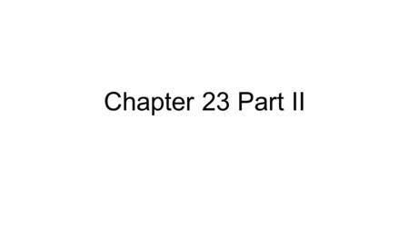 Chapter 23 Part II.