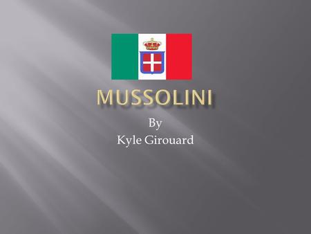 By Kyle Girouard.  Benito Mussolini was born in Forli, Italy, in 1883. His was a blacksmith and a devout socialist, while his mother was a school teacher.