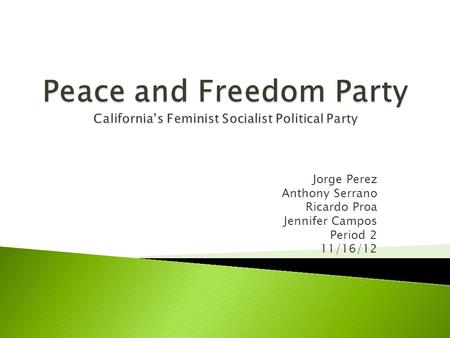 Jorge Perez Anthony Serrano Ricardo Proa Jennifer Campos Period 2 11/16/12.