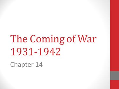 The Coming of War 1931-1942 Chapter 14.