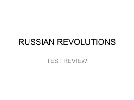 RUSSIAN REVOLUTIONS TEST REVIEW. TERMS DECEMBERIST REVOLT – Decemberists tried to overthrow Nicholas I; resulted in 100s of revolutionaries exiled to.
