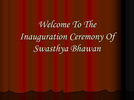 Welcome To The Inauguration Ceremony Of Swasthya Bhawan.