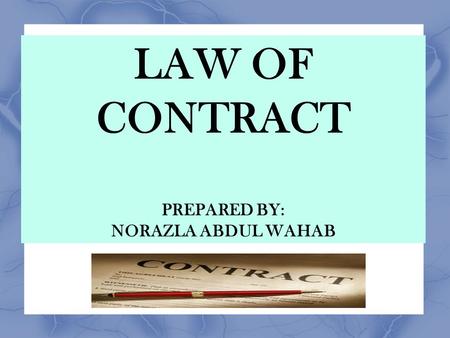 LAW OF CONTRACT PREPARED BY: NORAZLA ABDUL WAHAB
