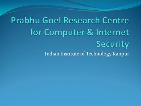 Indian Institute of Technology Kanpur. Agenda Introduction Objectives of the Centre Current Activities Research Profile Research Projects Significant.
