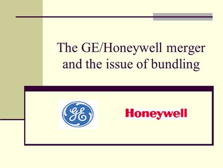The GE/Honeywell merger and the issue of bundling.