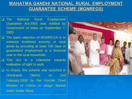  The National Rural Employment Guarantee Act-2005 was notified by Government of India on September 7, 2005.  The basic objective of MGNREGA is to enhance.