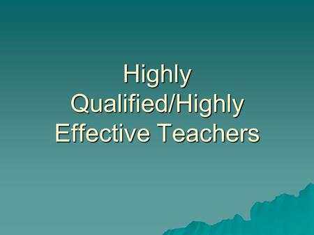 Highly Qualified/Highly Effective Teachers. Presenter  Bev Pratt Education Specialist, ODE (503) 947-5806.