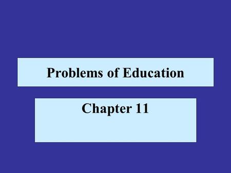 Problems of Education Chapter 11.