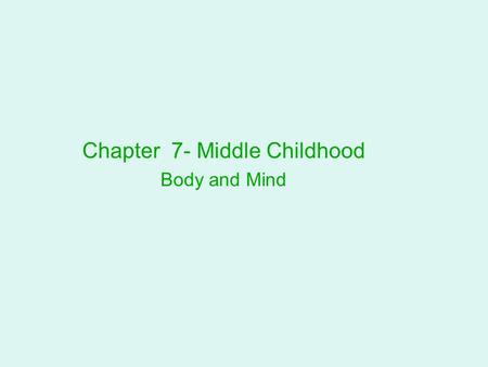 Chapter 7- Middle Childhood Body and Mind