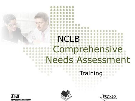 NCLB Comprehensive Needs Assessment Training. Objectives To provide consistency across the State regarding a process for conducting a Comprehensive Needs.