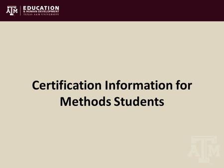 Certification Information for Methods Students. CEHD Content Testing Policy The College of Education has approved a policy whereby all students completing.