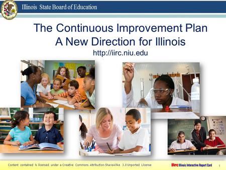 The Continuous Improvement Plan A New Direction for Illinois  1 Content contained is licensed under a Creative Commons Attribution-ShareAlike.