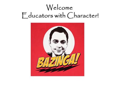 Welcome Educators with Character!. Character in Education Federal Level 2004, No Child Left Behind Act, NCLB, U.S. Department of Education, Title V, Part.