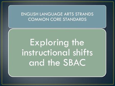 Exploring the instructional shifts and the SBAC