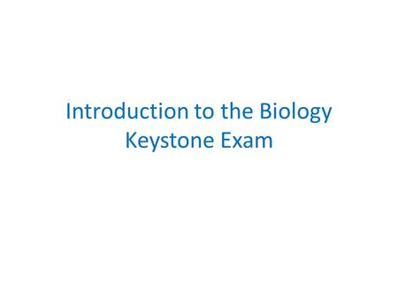 Introduction to the Biology Keystone Exam. Today’s Agenda Learn about the Biology Keystone Exam Look at sample questions Review Reading and Interpreting.
