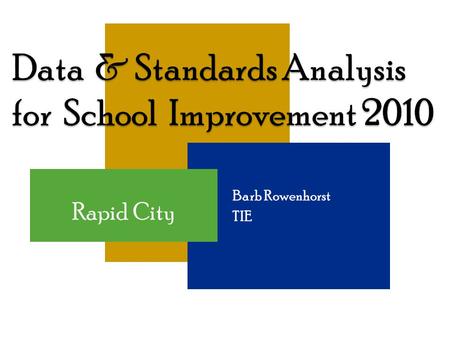 1  Barb Rowenhorst  TIE Rapid City. Outcomes  Analyze eMetrics results and gain a deeper understanding of grade-level and individual student data.