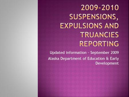 Updated information – September 2009 Alaska Department of Education & Early Development.