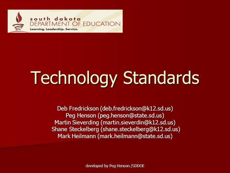 Developed by Peg Henson /SDDOE Technology Standards Deb Fredrickson Peg Henson Martin Sieverding