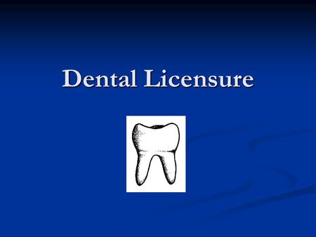 Dental Licensure. Mutual Recognition When one state recognizes the licensing exam or licensure requirements from another state When one state recognizes.