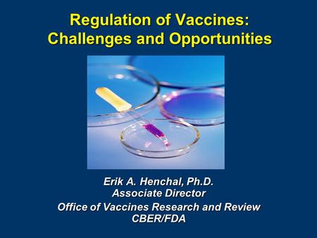 Regulation of Vaccines: Challenges and Opportunities