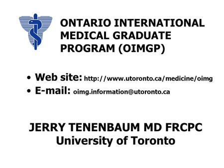 JERRY TENENBAUM MD FRCPC University of Toronto Web site:    ONTARIO INTERNATIONAL.