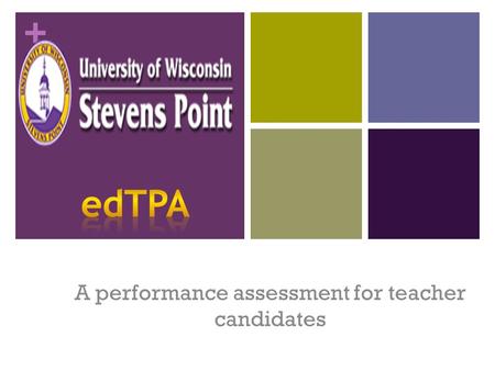 + A performance assessment for teacher candidates.