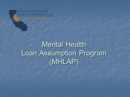 Mental Health Loan Assumption Program (MHLAP)