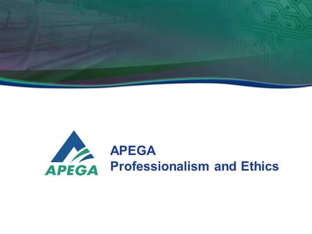 APEGA Professionalism and Ethics.