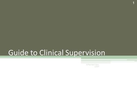 Guide to Clinical Supervision 1 © Rachael Cresci, LCSW.