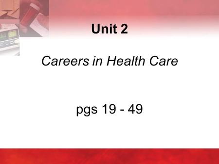 Unit 2 Careers in Health Care pgs