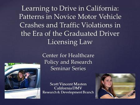 Learning to Drive in California: Patterns in Novice Motor Vehicle Crashes and Traffic Violations in the Era of the Graduated Driver Licensing Law Scott.