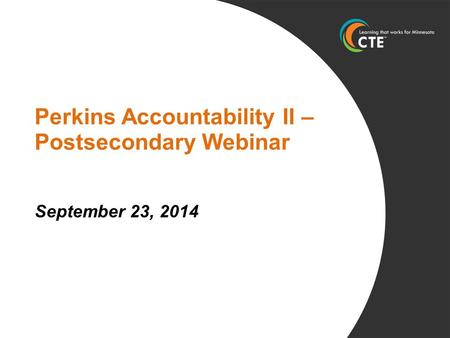 Perkins Accountability II – Postsecondary Webinar September 23, 2014.