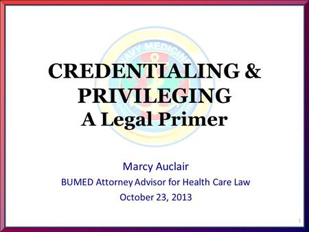 CREDENTIALING & PRIVILEGING A Legal Primer