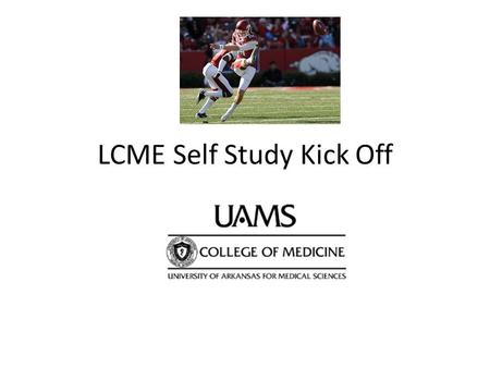 LCME Self Study Kick Off. What is the LCME? Accrediting agency for programs leading to the M.D. degree in the U.S. and Canada Jointly sponsored by the.