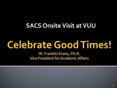 SACS Onsite Visit at VUU 1 2 3 Dr. Frank Bonner, ChairPresident at Gardner-Webb University Dr. Stan BaldwinDean of MST at Mississippi College Dr. Carlton.