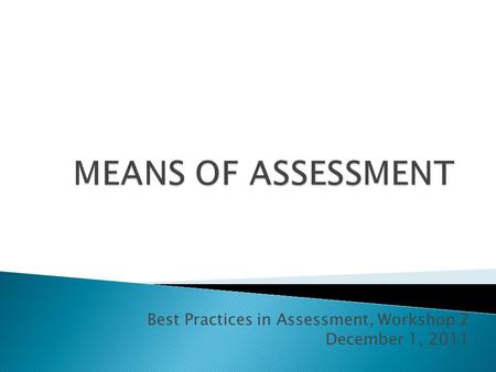 Best Practices in Assessment, Workshop 2 December 1, 2011.