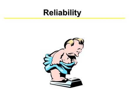 Reliability.
