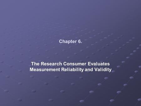 The Research Consumer Evaluates Measurement Reliability and Validity