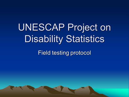 UNESCAP Project on Disability Statistics Field testing protocol.