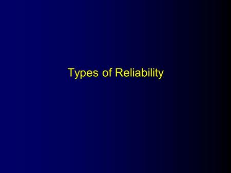 Types of Reliability.