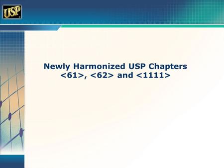 Newly Harmonized USP Chapters, and. Official USP Microbial Limits Chapters  Microbial Limits Tests  Microbiological Attributes of Nonsterile Pharmaceutical.